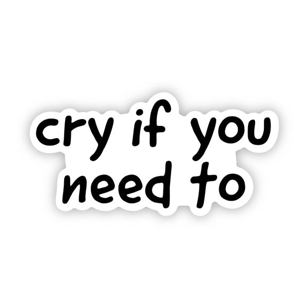 Cry if you need to  sticker Online Hot Sale